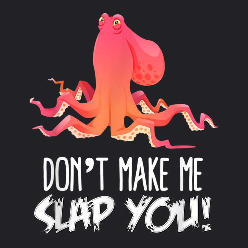 Don't Make Me Slap You! Funny Octopus Lover T Shirt Youth Tee | Artistshot