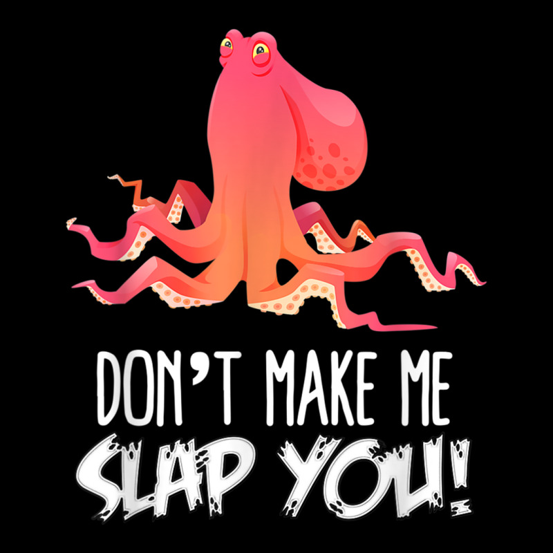 Don't Make Me Slap You! Funny Octopus Lover T Shirt Youth Hoodie | Artistshot