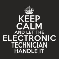 Keep Calm And Let The Electronic Technician Handle It Ladies Fitted T-shirt | Artistshot