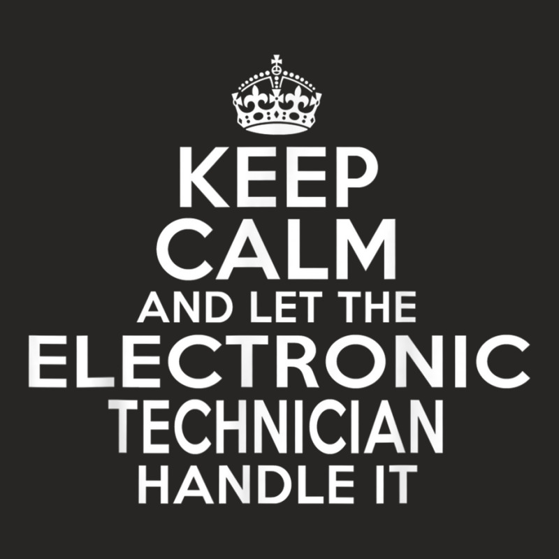 Keep Calm And Let The Electronic Technician Handle It Ladies Fitted T-Shirt by cm-arts | Artistshot