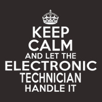 Keep Calm And Let The Electronic Technician Handle It Racerback Tank | Artistshot