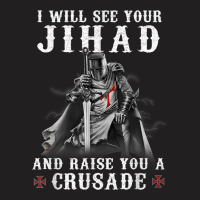 Christian Warrior Knight Templar Raise You A Crusader T Shirt T-shirt | Artistshot