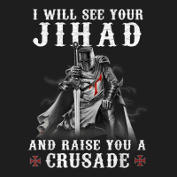 Christian Warrior Knight Templar Raise You A Crusader T Shirt Classic T-shirt | Artistshot