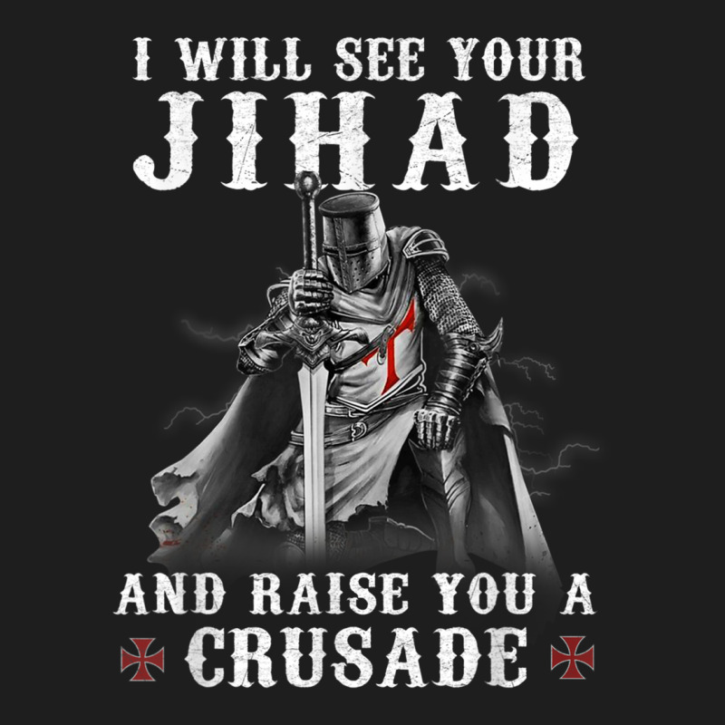 Christian Warrior Knight Templar Raise You A Crusader T Shirt Classic T-shirt | Artistshot