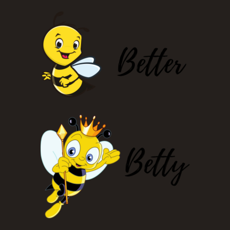 Be (bee) Better Be (bee) Betty Tank Top | Artistshot