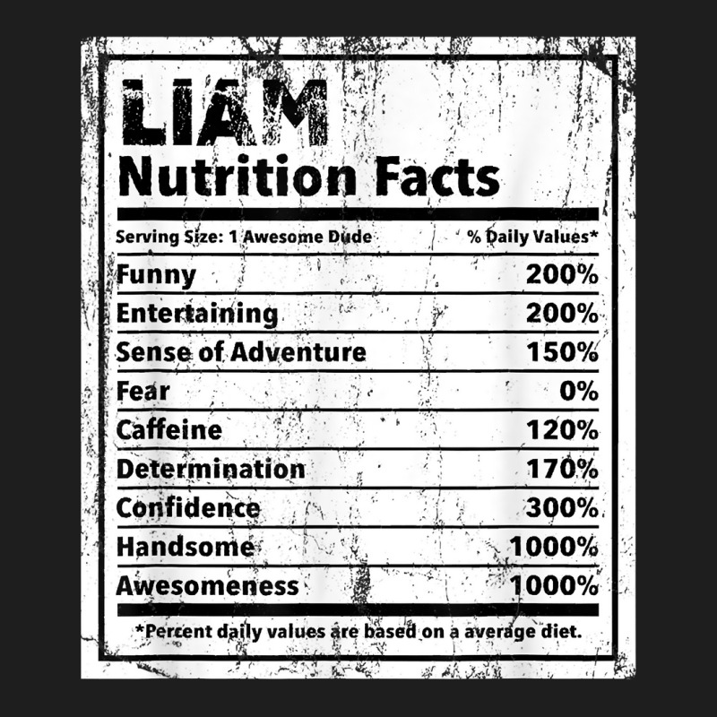 Liam Nutrition Facts Funny Name Humor Nickname Sarcasm T Shirt Classic T-shirt by cm-arts | Artistshot