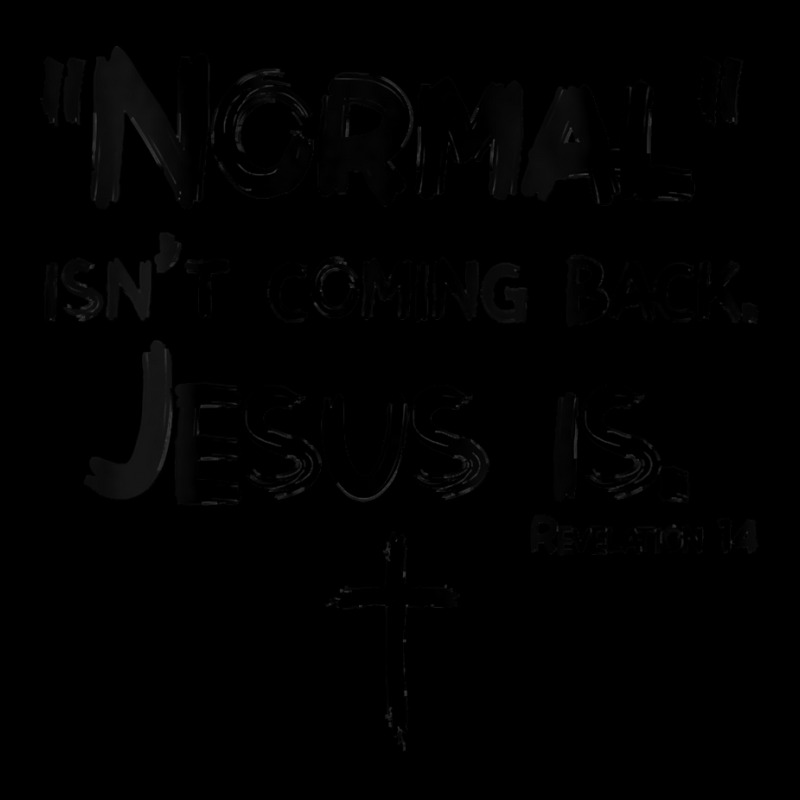 Womens Normal Isn't Coming Back But Jesus Is Revelation 14 Costume V N Legging by cm-arts | Artistshot