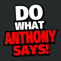 Do What Anthony Says! Women's Triblend Scoop T-shirt | Artistshot