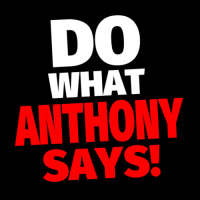 Do What Anthony Says! Women's V-neck T-shirt | Artistshot