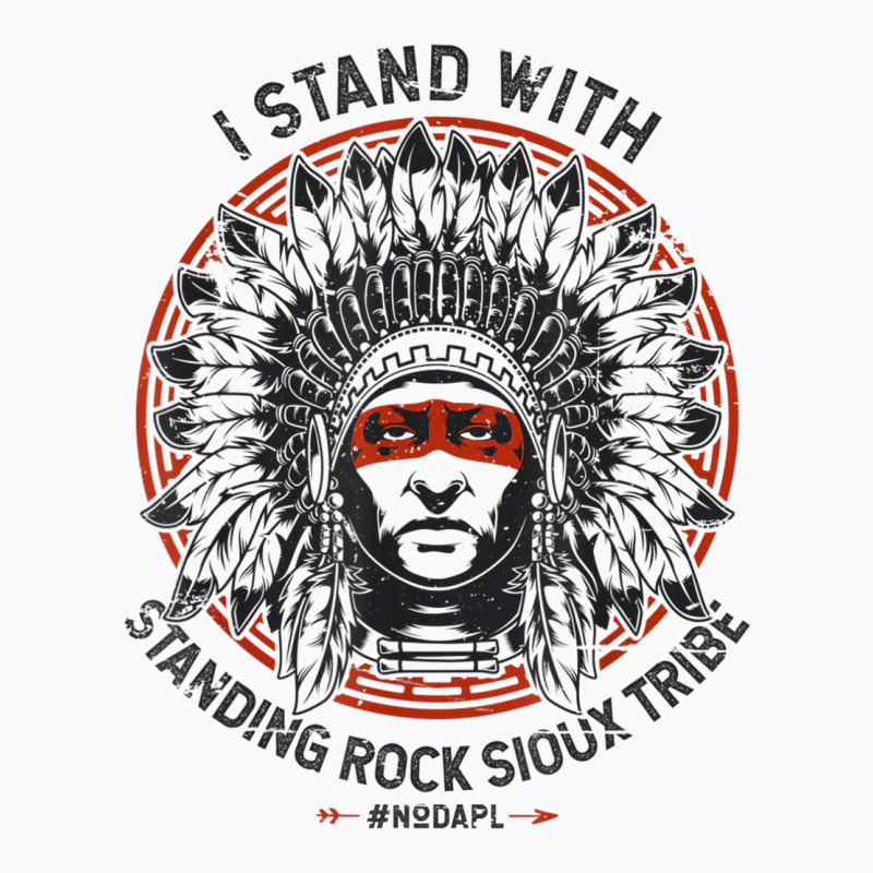 I Stand With Standing Rock Sioux Nodapl Native Pride T Shirt T-Shirt by cm-arts | Artistshot