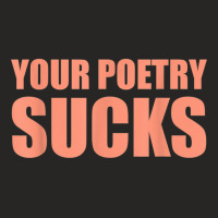 Your Poetry Sucks  Dark Humor Nihilist Real T Shirt Ladies Fitted T-shirt | Artistshot