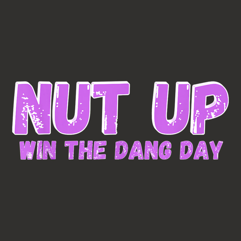 Nut Up And Win The Dang Day T Shirt Champion Hoodie | Artistshot