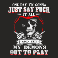 One Day I'm Just Say Fck It All & Let My Demons Out To Play Tank Top Ladies Fitted T-shirt | Artistshot