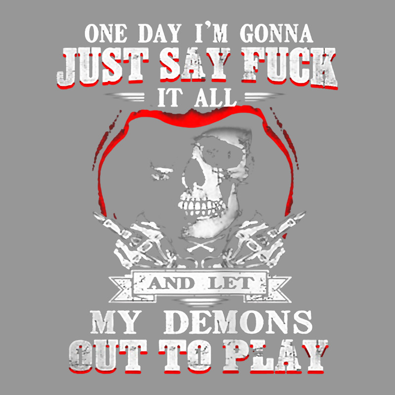 One Day I'm Just Say Fck It All & Let My Demons Out To Play Tank Top Women's V-Neck T-Shirt by cm-arts | Artistshot