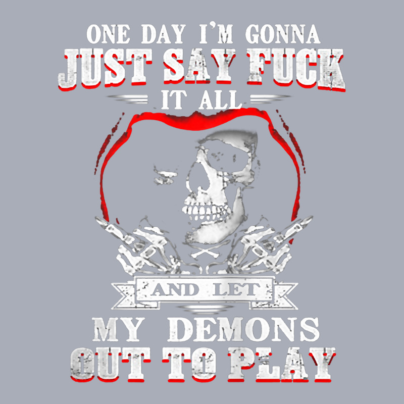 One Day I'm Just Say Fck It All & Let My Demons Out To Play Tank Top Tank Dress by cm-arts | Artistshot