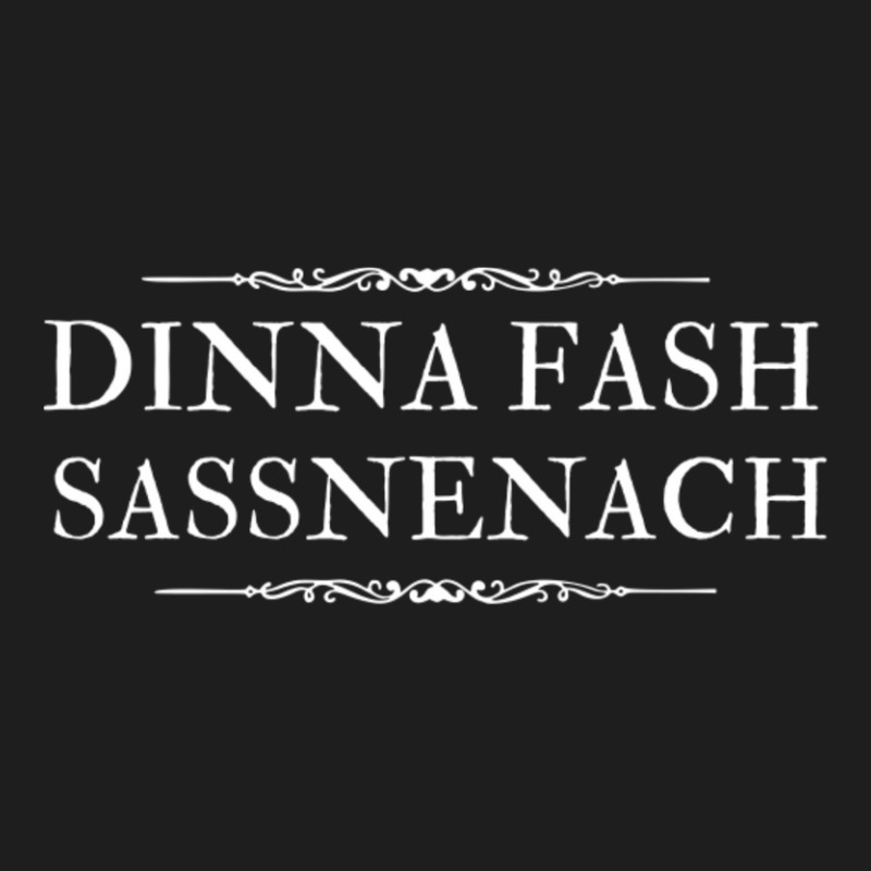 Dinna Fash Sassenach Scottish Shirt Hoodie Sweatshirt Mask Classic T-shirt by Kosdapen517 | Artistshot