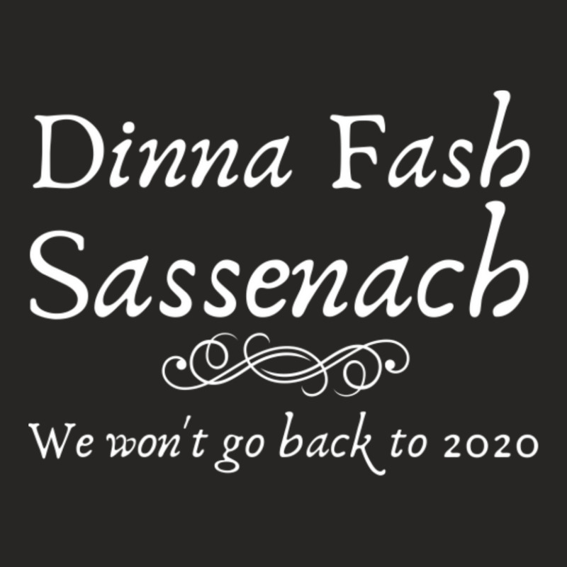 Dinna Fash Sassenach We Won't Go Back 2020 Funny Ladies Fitted T-Shirt by Kosdapen517 | Artistshot