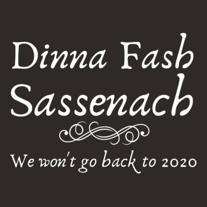 Dinna Fash Sassenach We Won't Go Back 2020 Funny Racerback Tank by Kosdapen517 | Artistshot