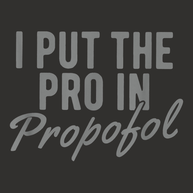 Funny Anesthesiologist Anesthesia Gift Pro Propofol T Shirt Champion Hoodie | Artistshot