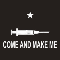 Funny Anti Vaccine Mandate Come And Make Me No Forced Vax T Shirt Tank Top | Artistshot