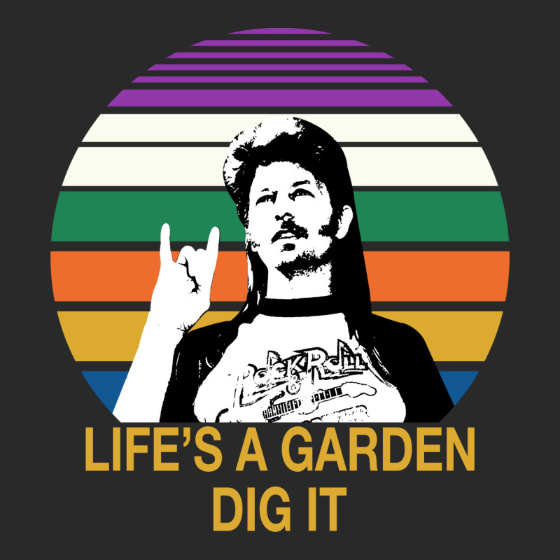 joe dirt life's a garden shirt