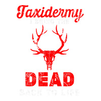 Taxidermist I Bring Dead Back To Life Funny Taxidermy Baby Tee | Artistshot