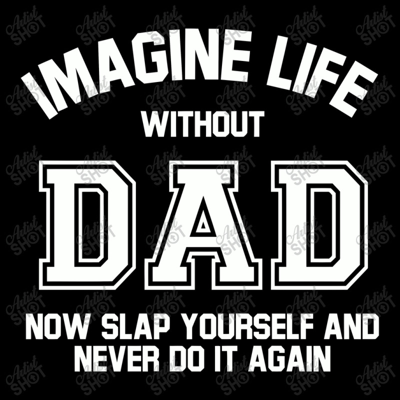 Imagine Life Without Dad Pocket T-Shirt by hatetheme | Artistshot