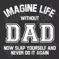 Imagine Life Without Dad Vintage Hoodie | Artistshot