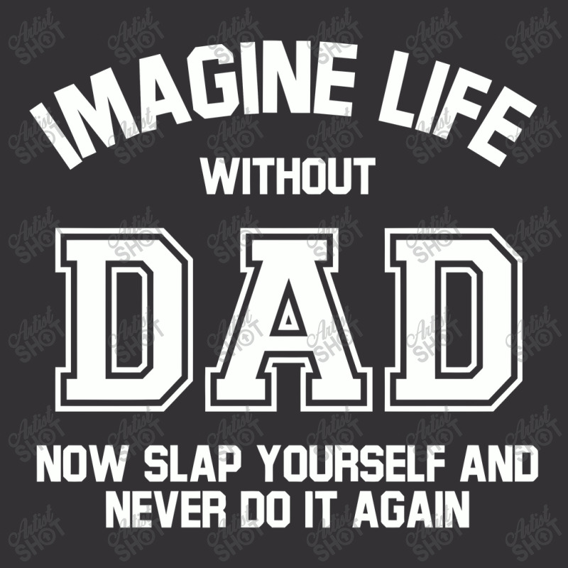 Imagine Life Without Dad Vintage Hoodie by hatetheme | Artistshot