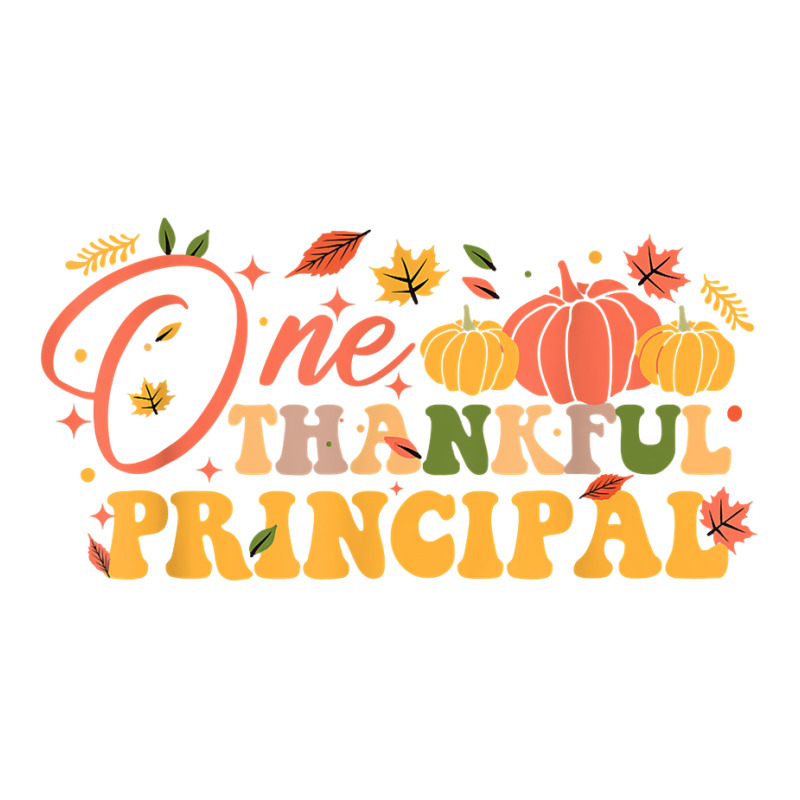 One Thankful Principal Fall Thanksgiving Principal School T Shirt Unisex Hoodie by cm-arts | Artistshot