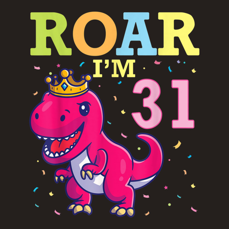 King Dinosaur Dance Happy My Birthday Roar I'm 31 Years Old Tank Top | Artistshot