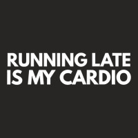 Running Late Is My Cardio Novelty Gift Ladies Fitted T-shirt | Artistshot