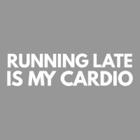 Running Late Is My Cardio Novelty Gift Women's V-neck T-shirt | Artistshot