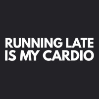 Running Late Is My Cardio Novelty Gift Youth Tee | Artistshot