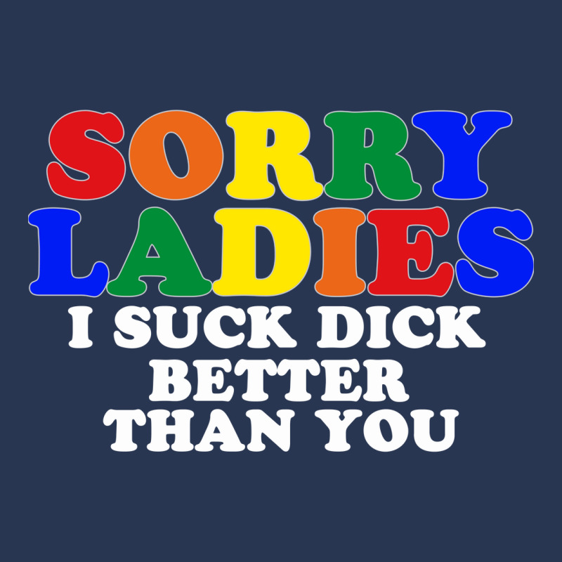 Sorry Ladies I Suck Dick Better Than You [tb] Men Denim Jacket | Artistshot