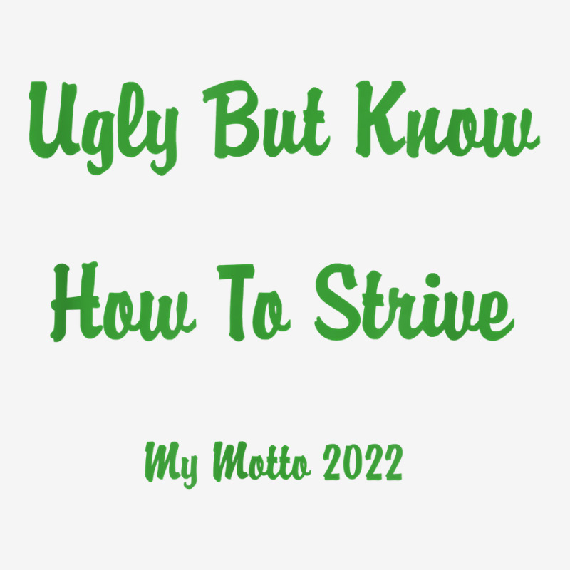 Ugly But Know How To Strive  My Motto 2022 T Shirt Adjustable Cap by cm-arts | Artistshot