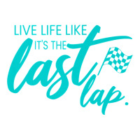 Car Racing Quote Live Life Like It's The Last Lap Racetrack Premium T Men's T-shirt Pajama Set | Artistshot