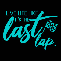 Car Racing Quote Live Life Like It's The Last Lap Racetrack Premium T Toddler 3/4 Sleeve Tee | Artistshot