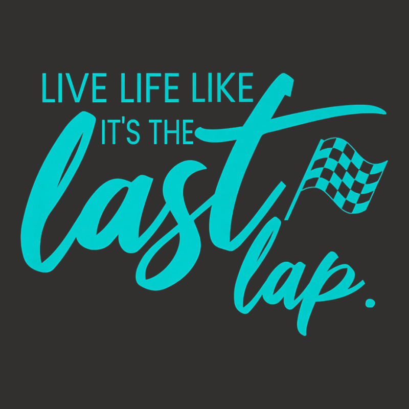 Car Racing Quote Live Life Like It's The Last Lap Racetrack Premium T Champion Hoodie | Artistshot