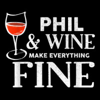 Phil And Wine Make Everything Fine T Shirt Name Phils T Shirt Adjustable Cap | Artistshot