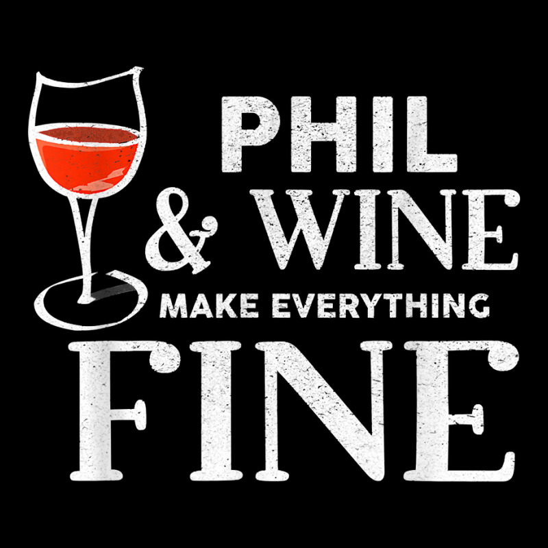 Phil And Wine Make Everything Fine T Shirt Name Phils T Shirt Youth Jogger | Artistshot