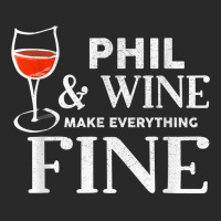 Phil And Wine Make Everything Fine T Shirt Name Phils T Shirt Printed Hat | Artistshot