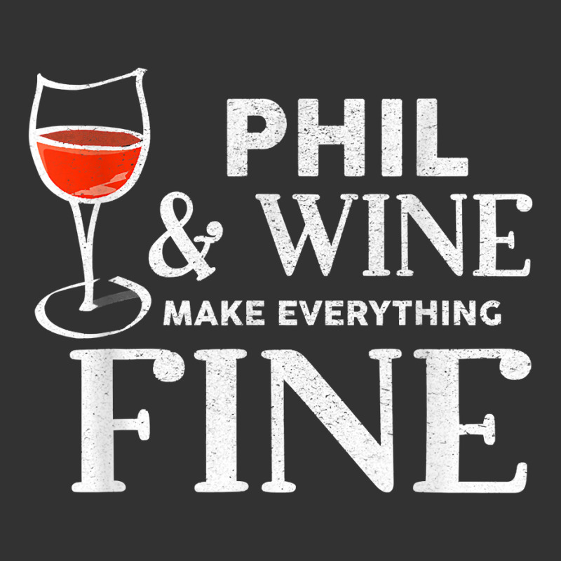 Phil And Wine Make Everything Fine T Shirt Name Phils T Shirt Baby Bodysuit | Artistshot