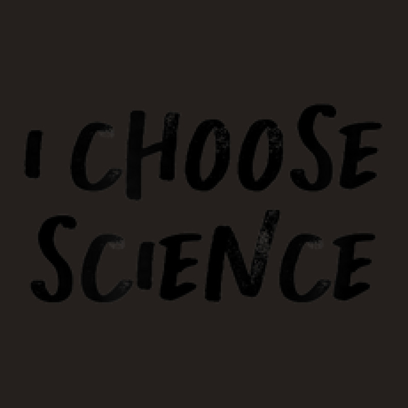 Vintage Style I Choose Science Text Funny Handwriting Saying Tank Top | Artistshot