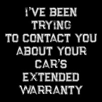 Been Trying To Contact You About Your Cars Extended Warranty Pullover Toddler Sweatshirt | Artistshot