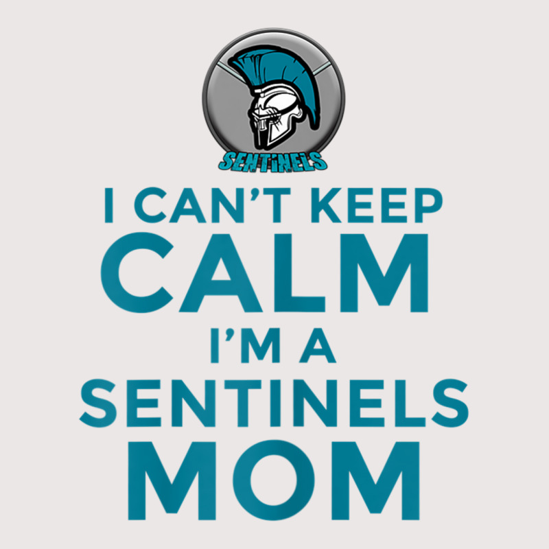 Womens I Can't Keep Calm, I'm A Sentinels Mom Pocket T-shirt | Artistshot