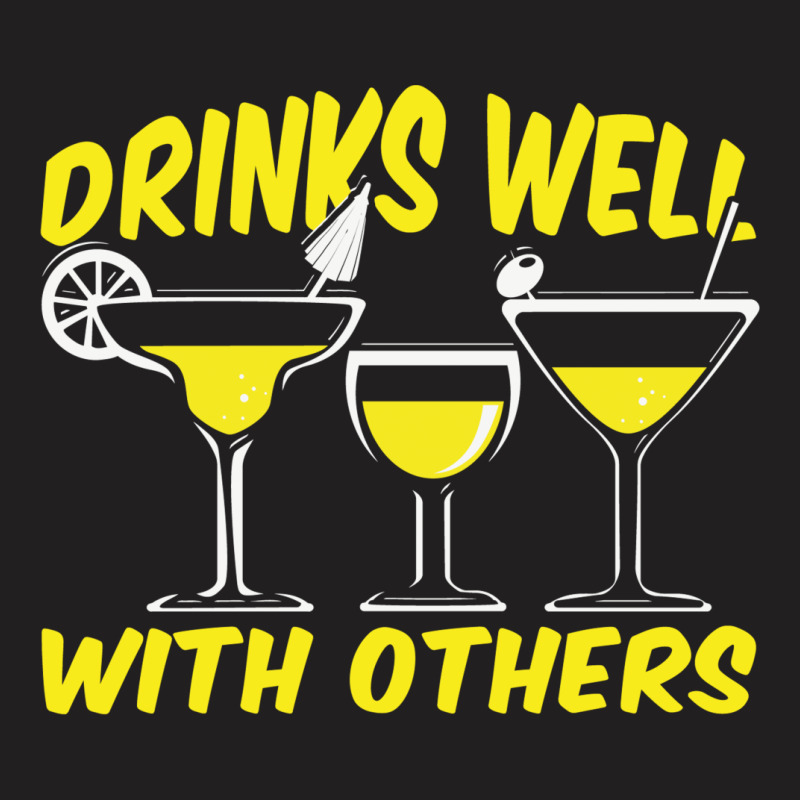 Drinks Well With Others T-shirt | Artistshot