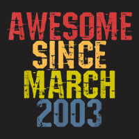 Awesome Since March 2003 Year Old Birthday Retro T-shirt | Artistshot