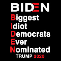 Biden Biggest Idiot Democrats Ever Nominated Trump 2020 T Shirt Adjustable Cap | Artistshot