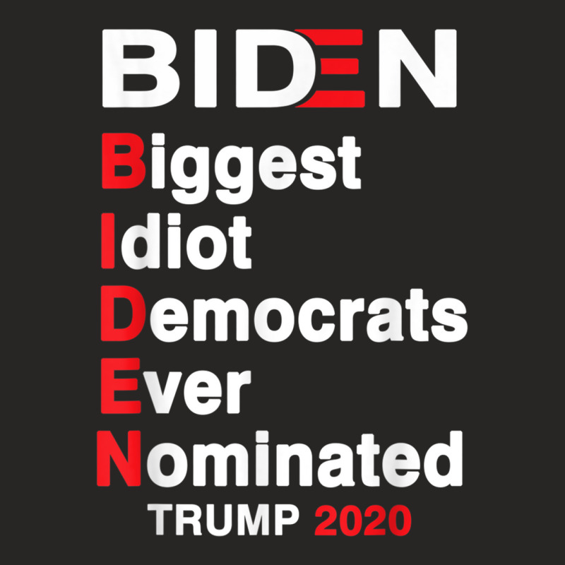 Biden Biggest Idiot Democrats Ever Nominated Trump 2020 T Shirt Ladies Fitted T-Shirt by cm-arts | Artistshot